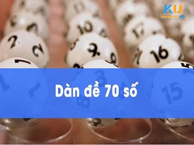 Khái niệm về dàn đề 70 số là gì?